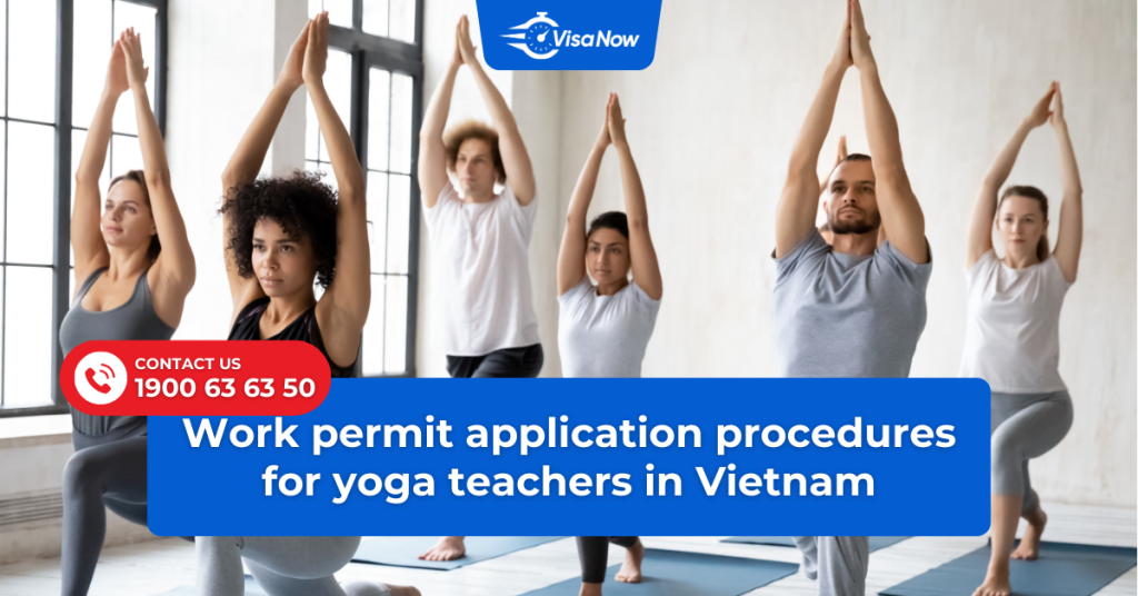 Work permit application procedures for yoga teachers in Vietnam