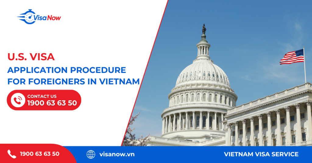 How to get a U.S. visa for foreigners in Vietnam?